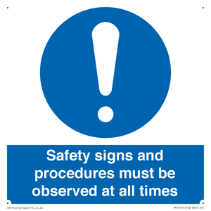 Safety signs and procedures must be observed at all times